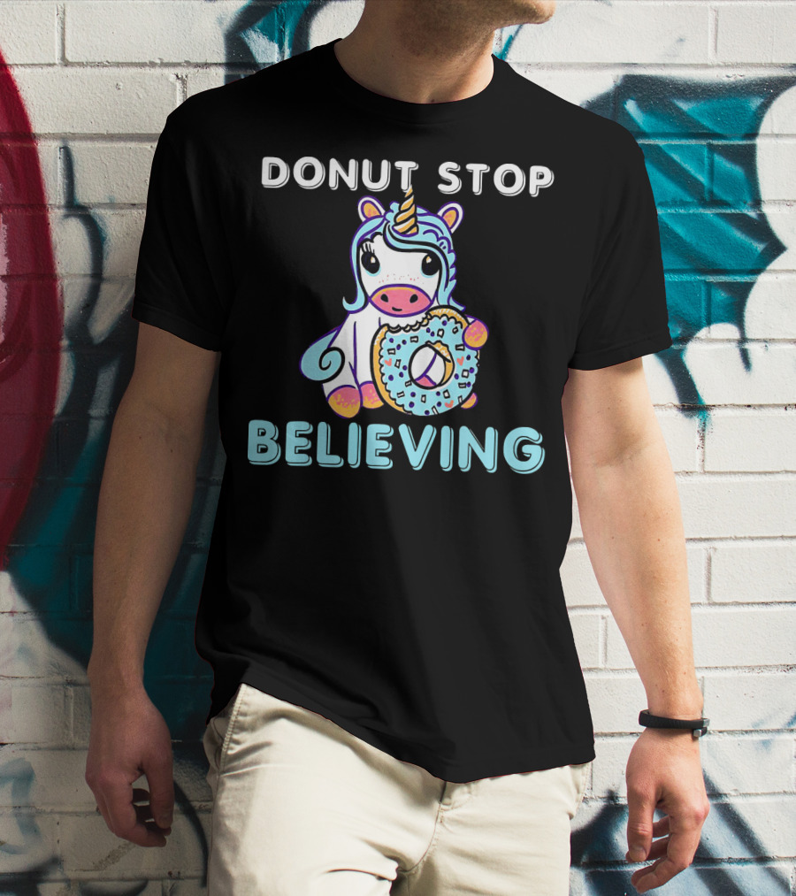 Donut Stop Believing Unicorn With Rainbow And Donut T-Shirt