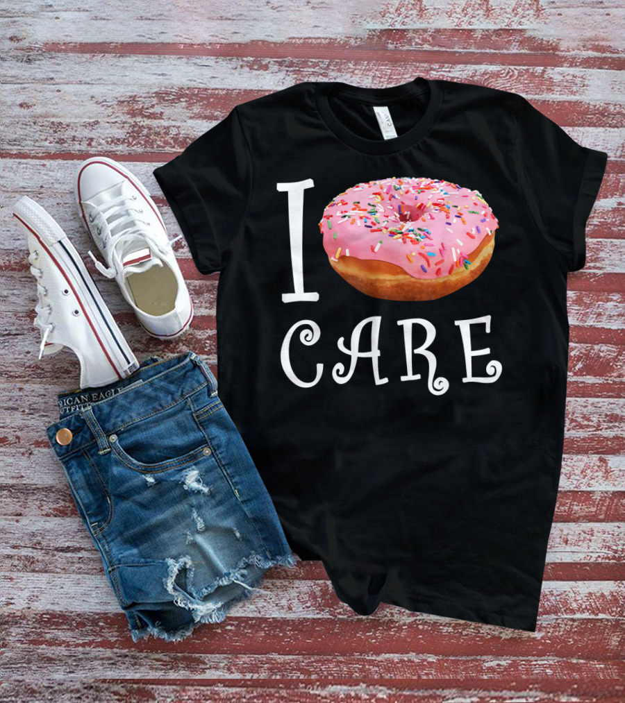 I Donut Care I Do Not Care Funny Doughnut Sprinkles T-Shirt