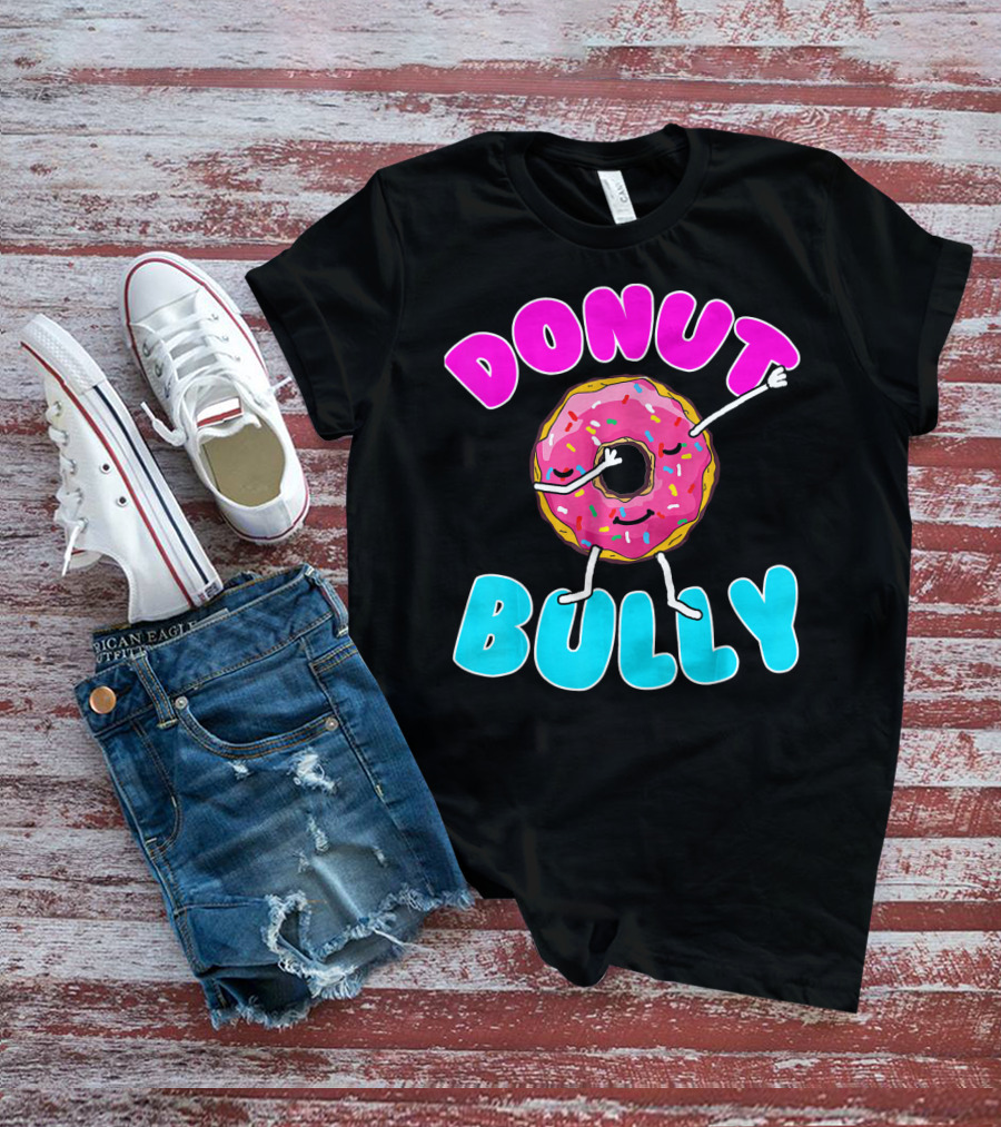 Donut Bully Choose Kind Dont Bully Playful Donut T-Shirt