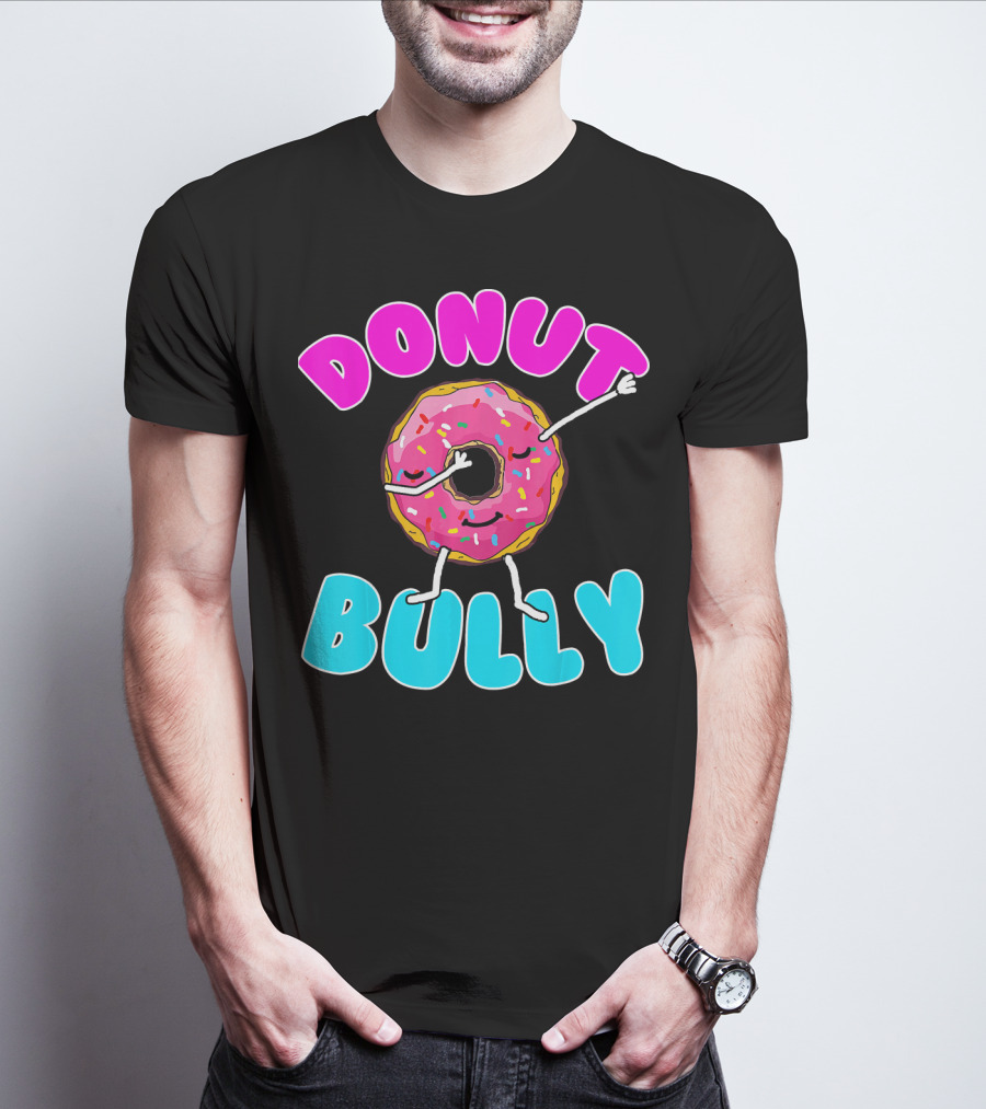 Donut Bully Choose Kind Dont Bully Playful Donut T-Shirt