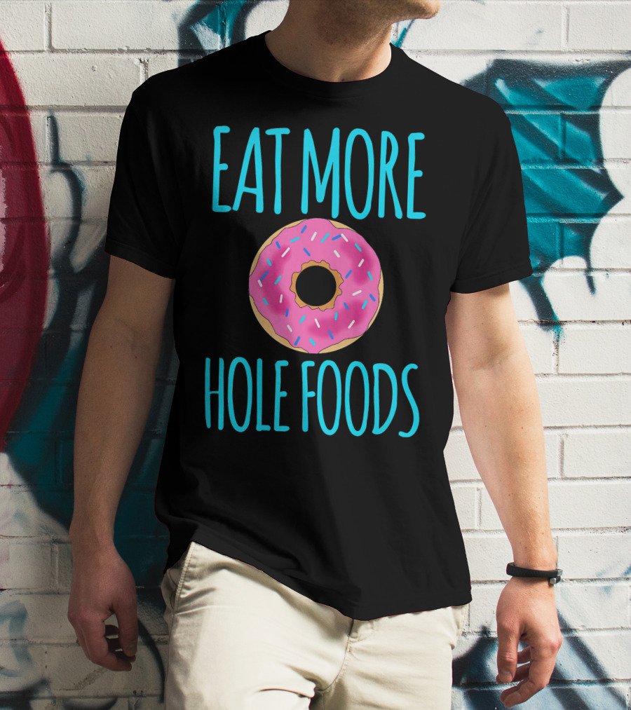 Eat More Hole Foods Cute Sprinkle Donut T-Shirt