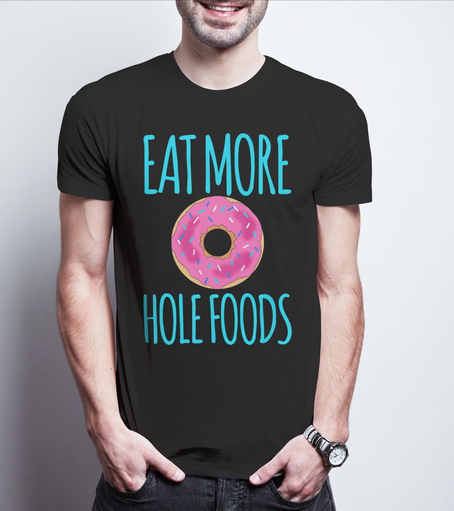 Eat More Hole Foods Cute Sprinkle Donut T-Shirt
