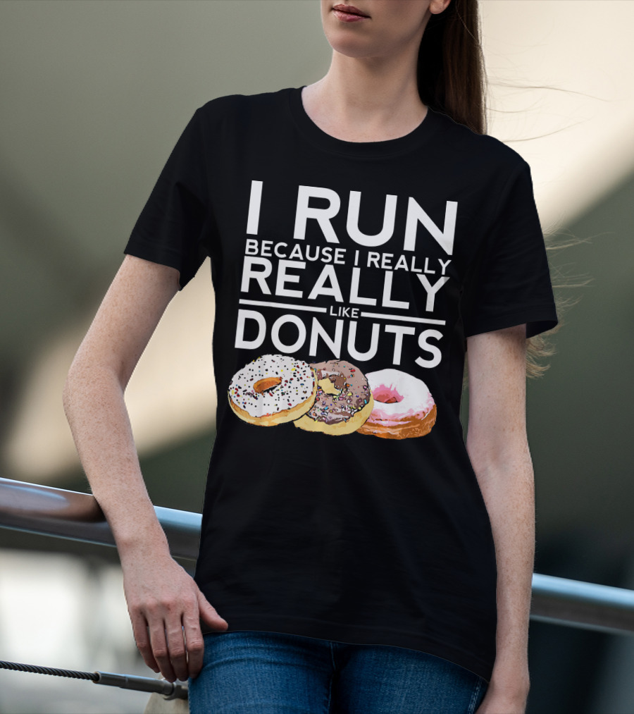 I Run Because I Really Really Like Donuts T-Shirt