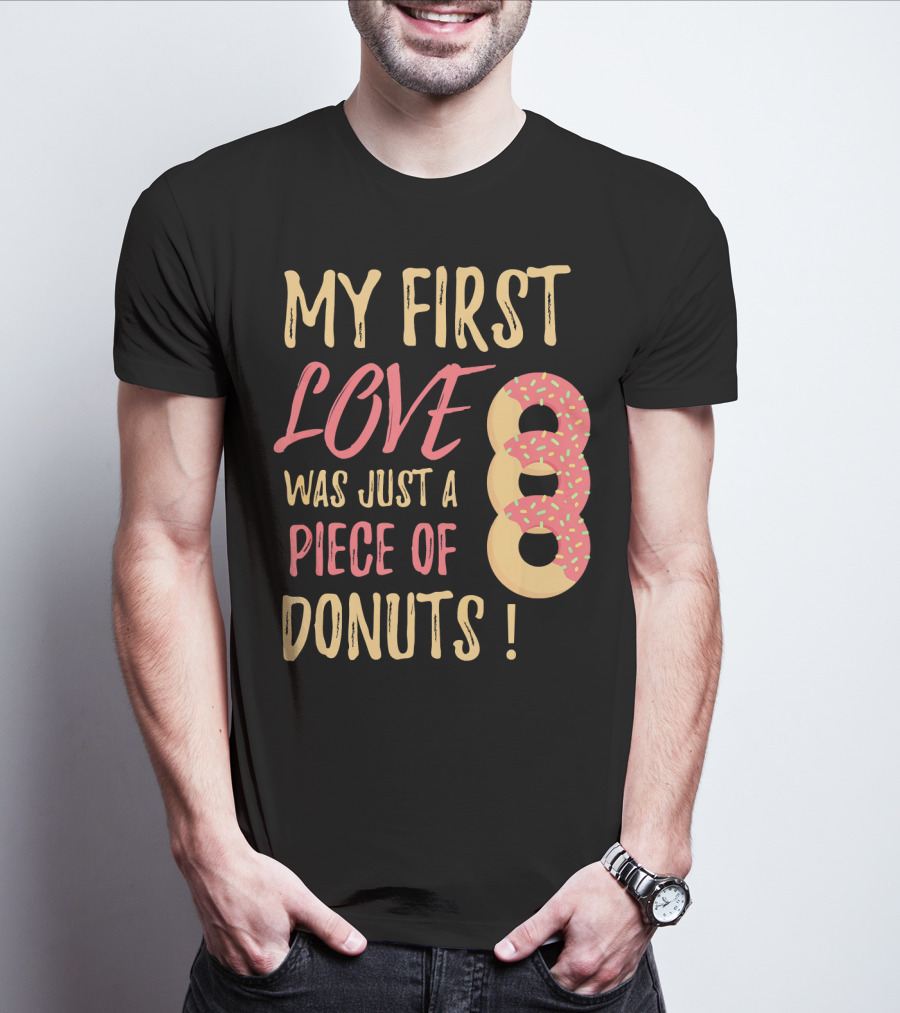 My First Love Was Just A Piece Of Donuts With Sprinkled Donut T-Shirt