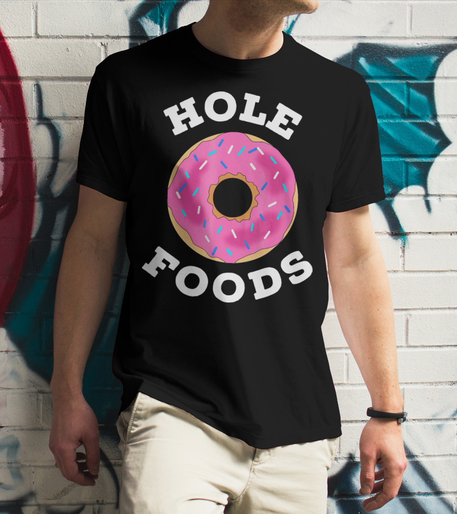 Hole Foods Donut Lover Doughnut T-Shirt