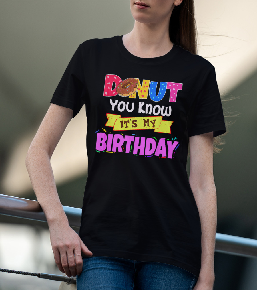 Donut You Know It's My Birthday T-Shirt