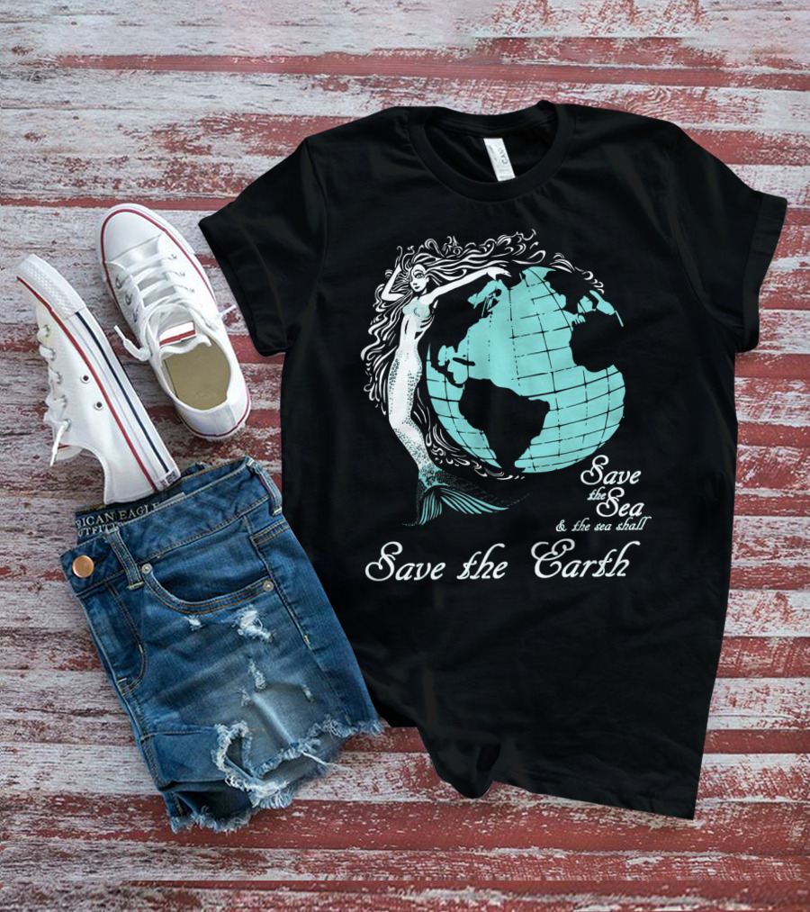 Save The Sea Save The Earth Environmental Awareness Ocean Globe Mermaid T-Shirt