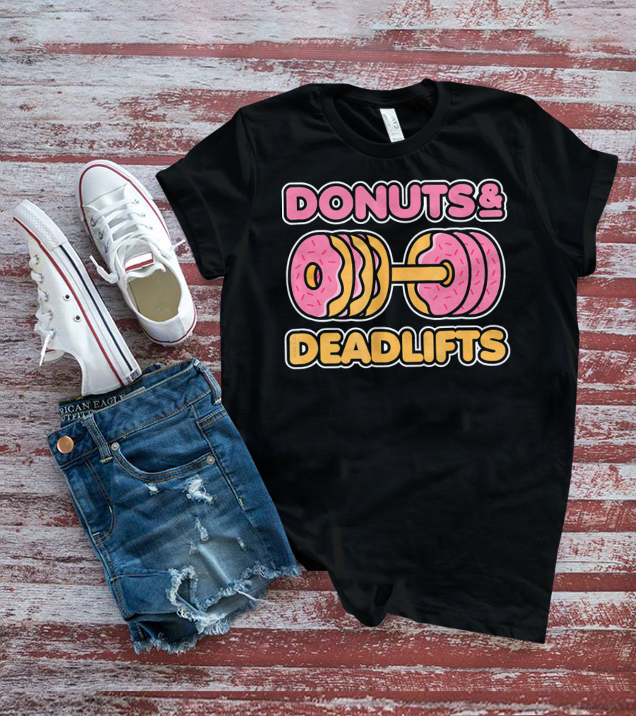 Donuts And Deadlifts Weightlifting Fitness Humor T-Shirt