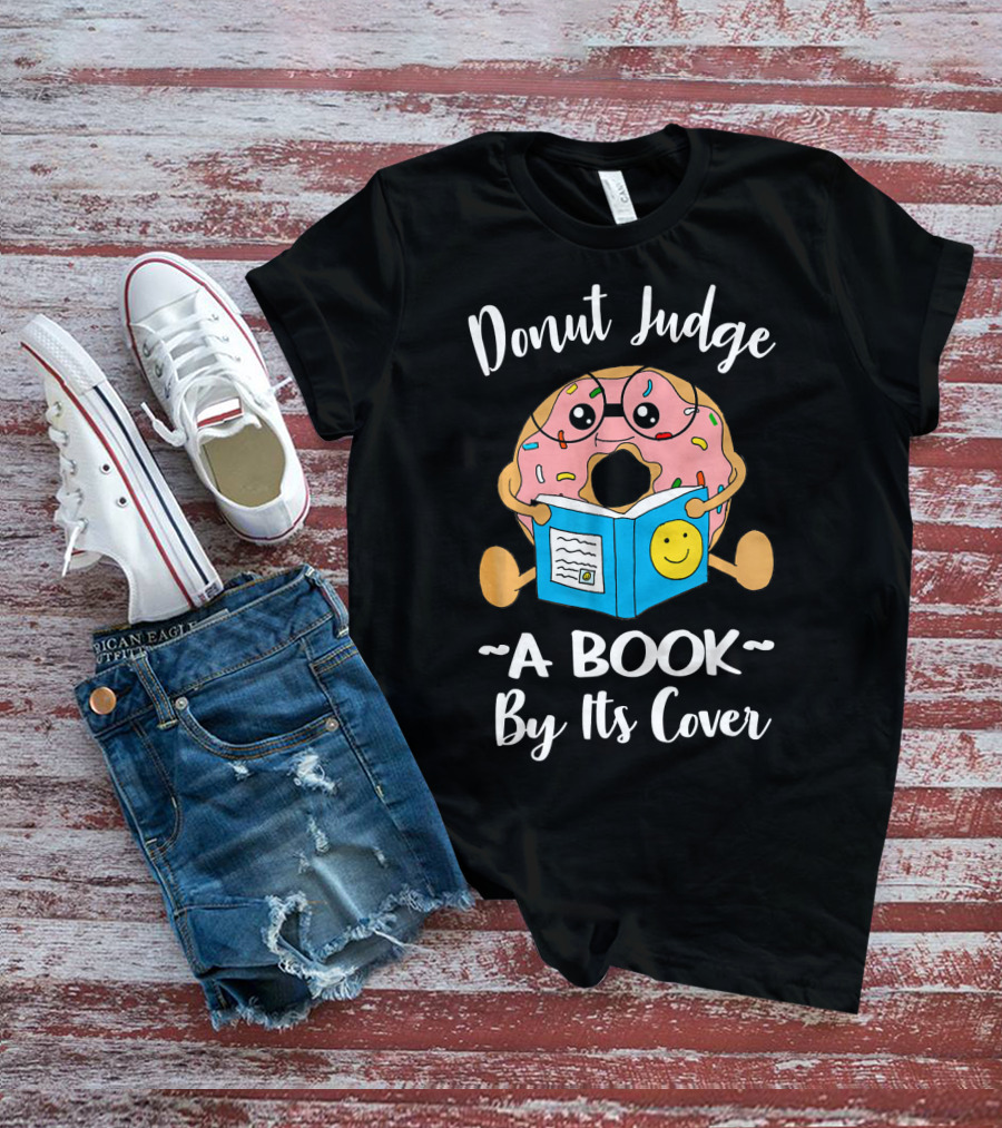 Donut Judge A Book By Its Cover Funny Bookworm Teacher Librarian Reading T-Shirt