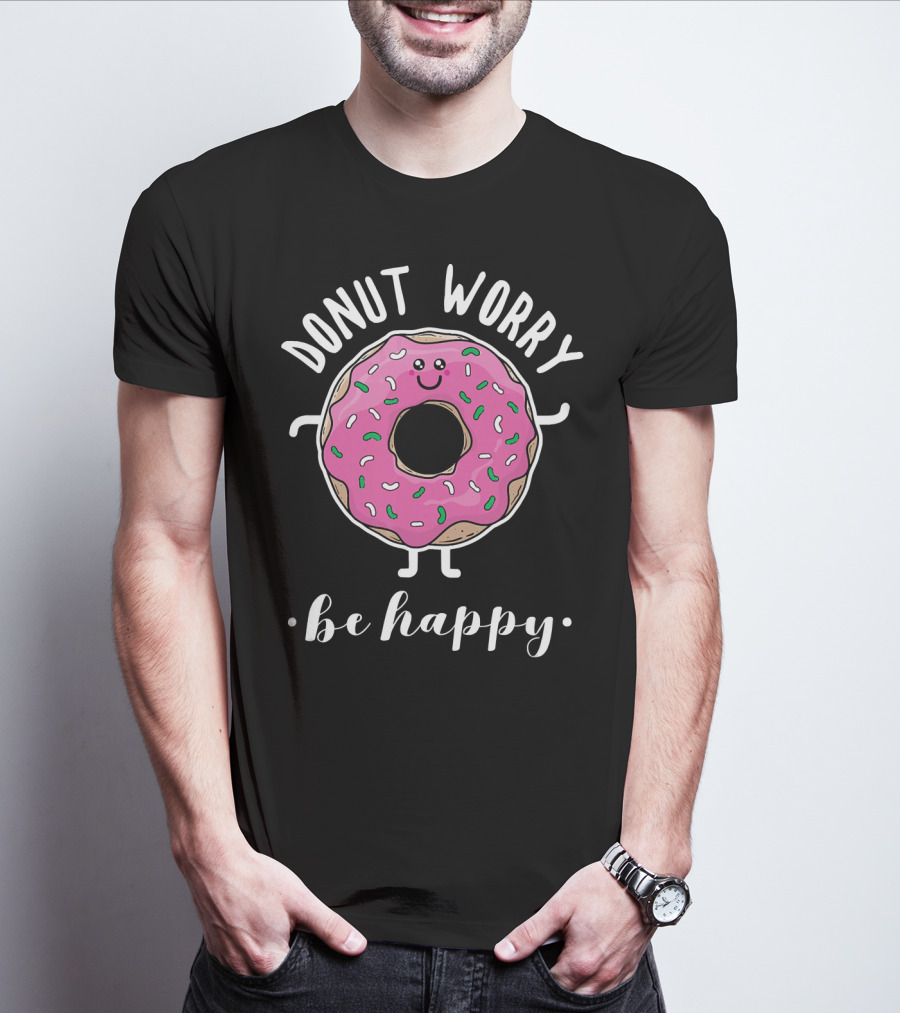 Donut Worry Be Happy Funny Baking T-Shirt
