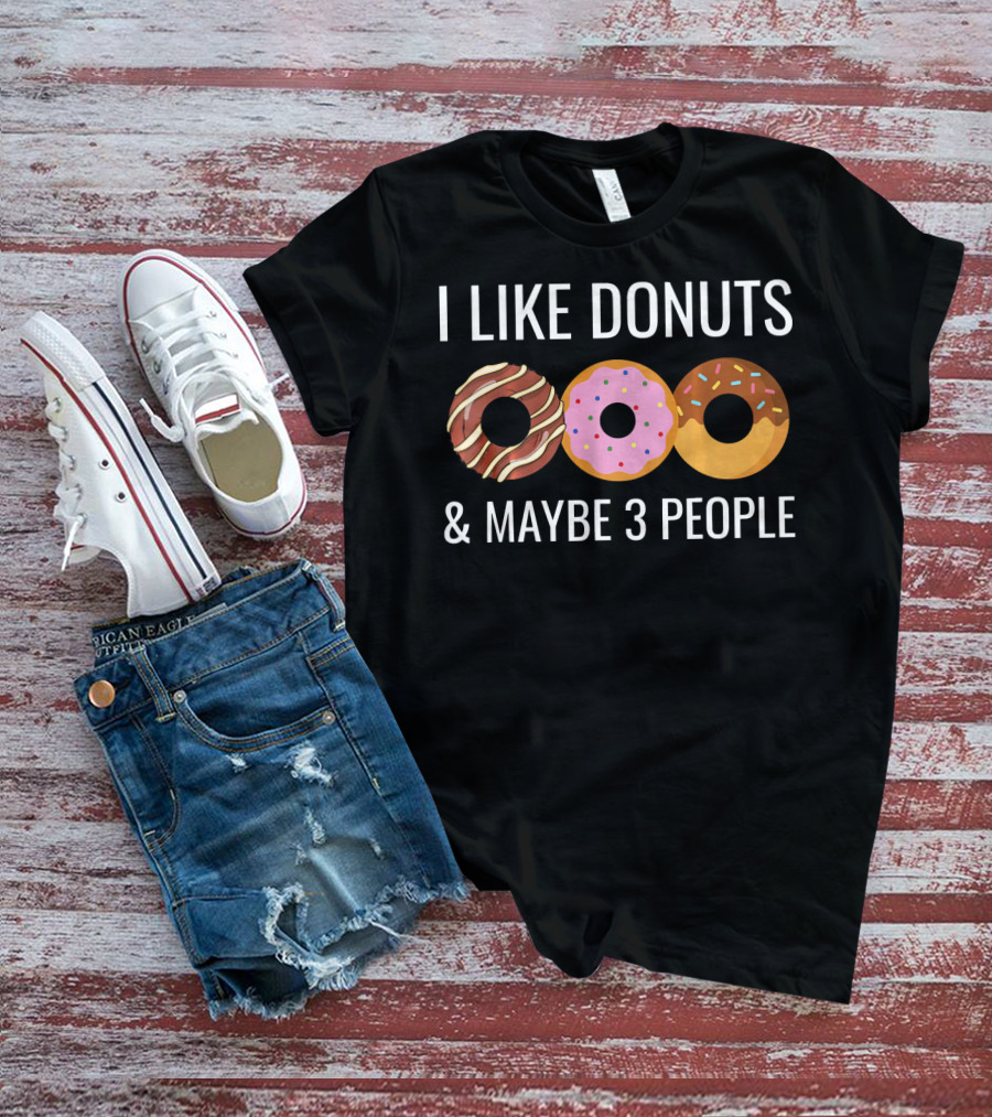 I Like Donuts Maybe 3 People Chocolate Strawberry Sprinkle T-Shirt