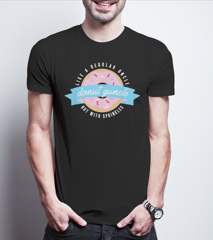 Like A Regular Uncle Donut Guncle But With Sprinkles T-Shirt
