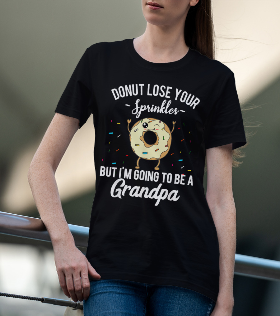 Donut Lose Your Sprinkles But I'm Going To Be A Grandpa T-Shirt