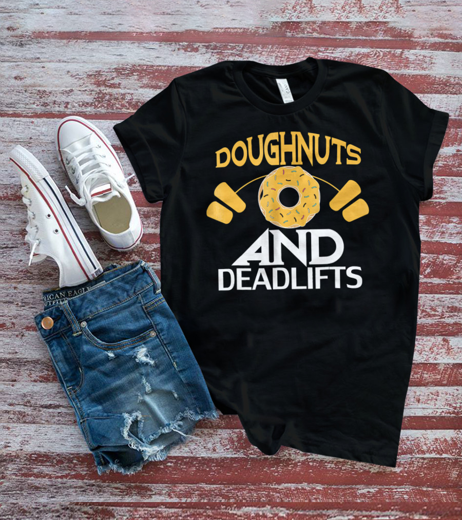 Doughnuts And Deadlifts Funny Donut Barbell Workout Dou T-Shirt