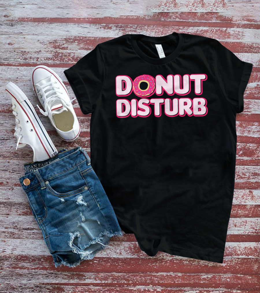 DONUT DISTURB Funny Food Pun With Sprinkled Donut T-Shirt