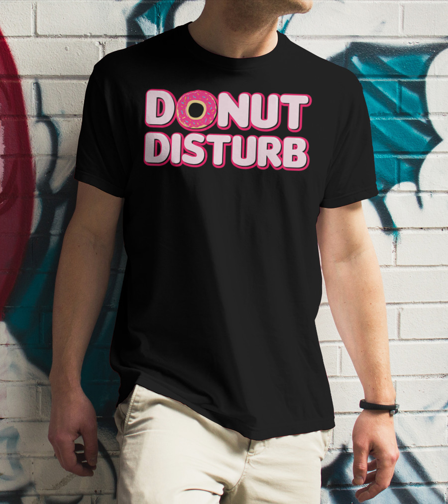 DONUT DISTURB Funny Food Pun With Sprinkled Donut T-Shirt