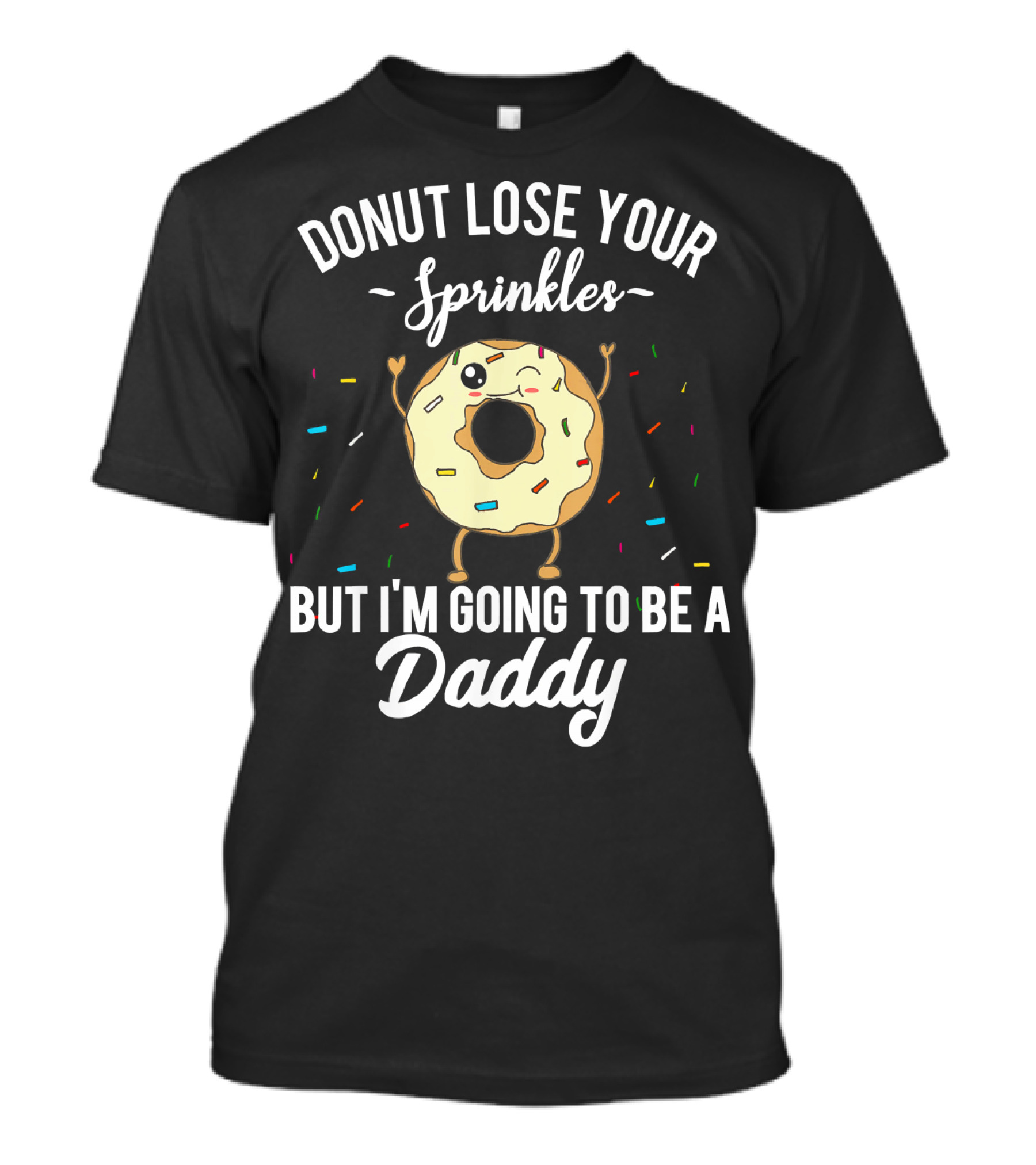 Donut Lose Your Sprinkles But I'm Going To Be A Daddy T-Shirt