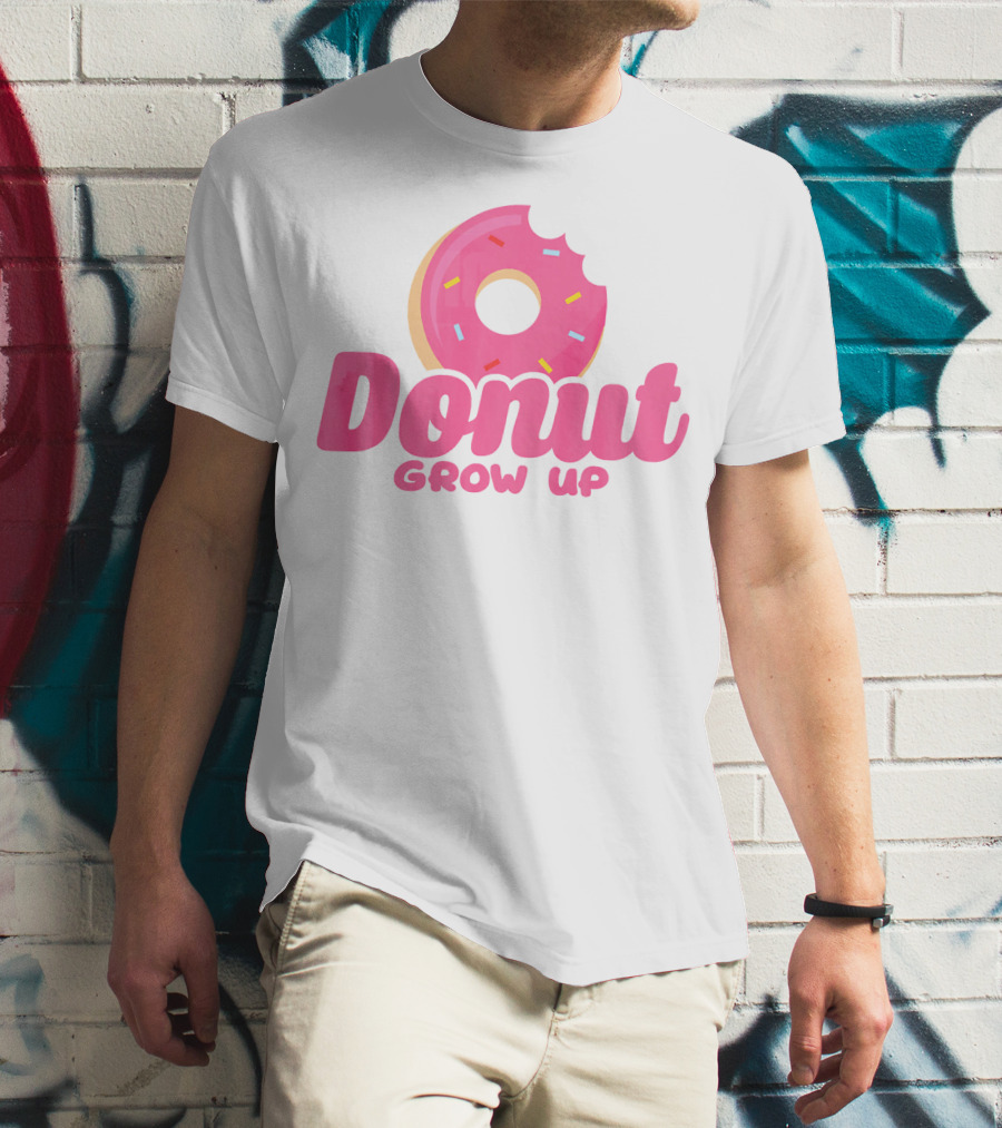 Donut Grow Up Funny Birthday Donut T-Shirt