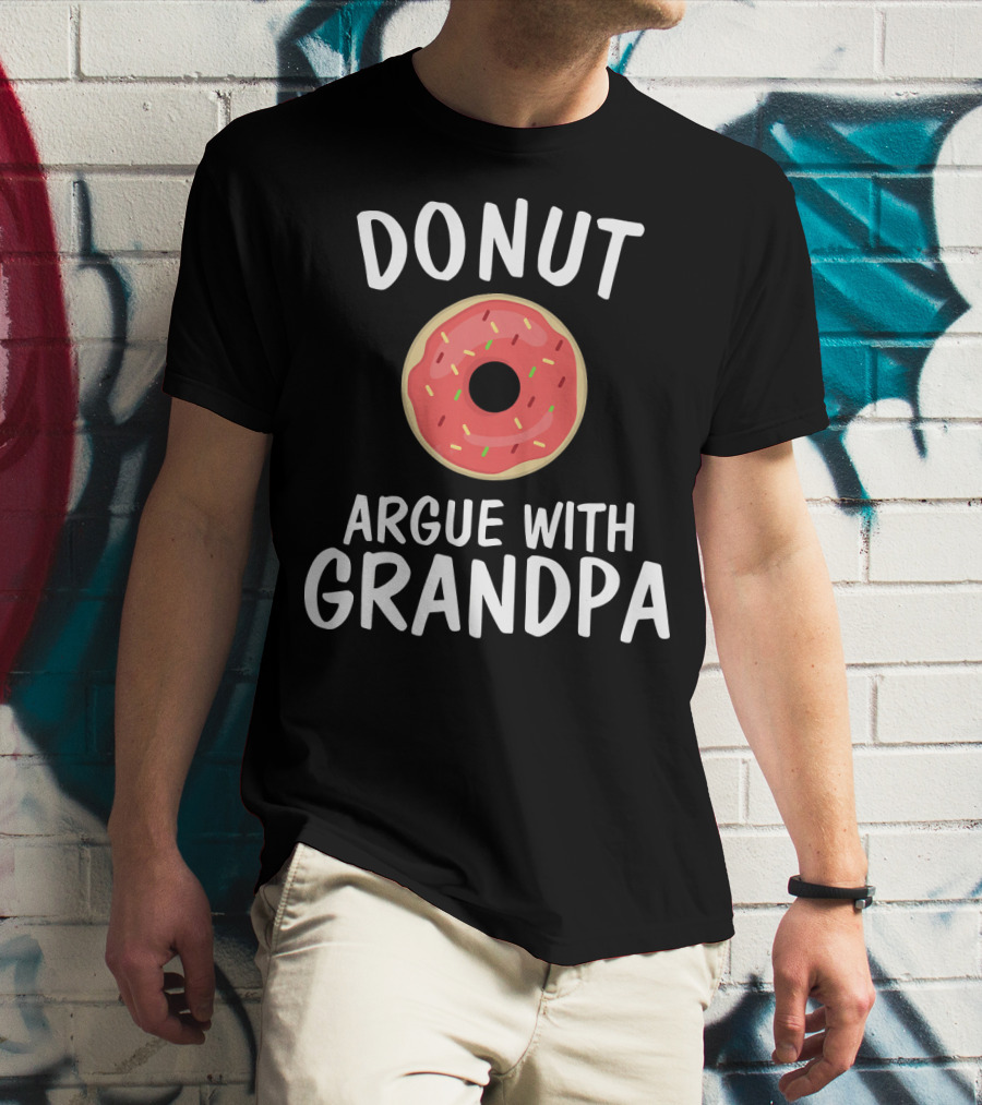 Donut Argue With Grandpa Funny Parentin T-Shirt