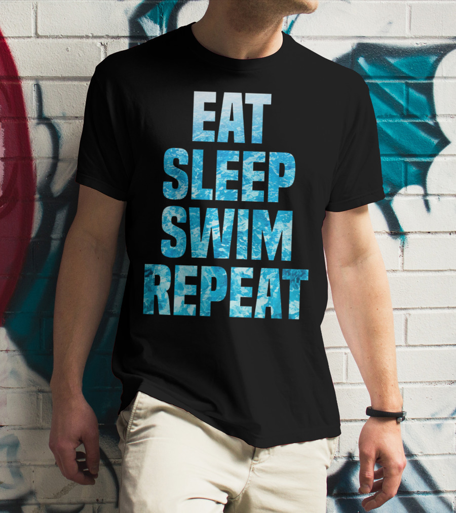 Eat Sleep Swim Repeat Motivation For Swimmers T-Shirt