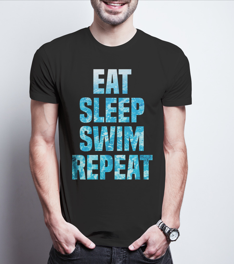Eat Sleep Swim Repeat Motivation For Swimmers T-Shirt