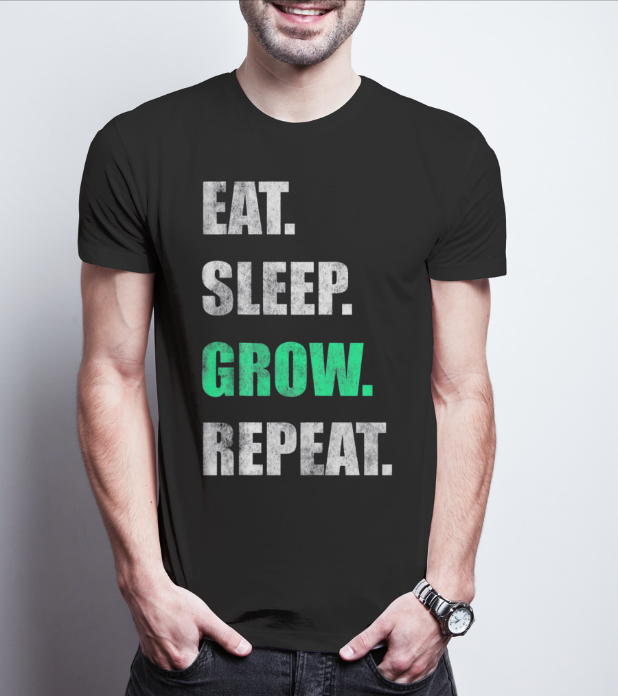 Eat Sleep Grow Repeat Weed Grower T-Shirt