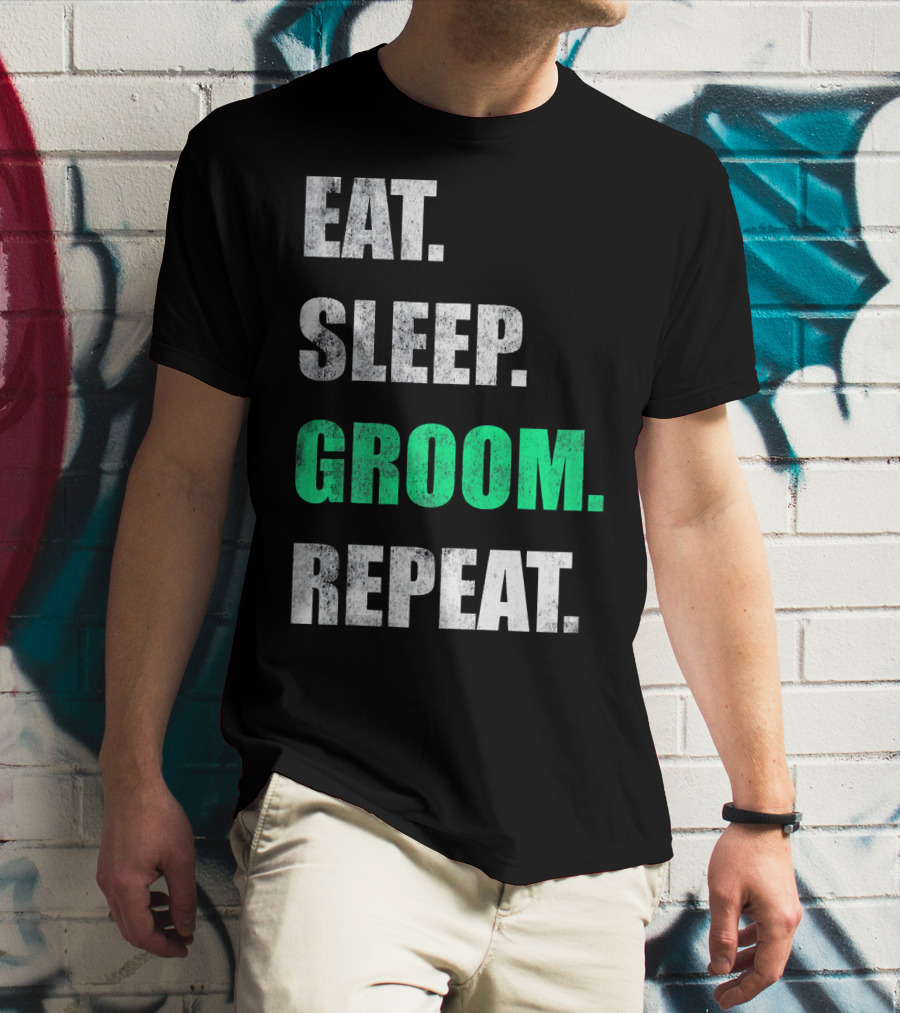 Eat Sleep Groom Repeat Dog Pet Routine T-Shirt