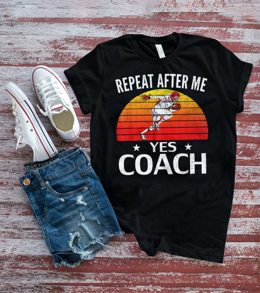 Repeat After Me Yes Coach Vintage Football Player Retro Sunset T-Shirt