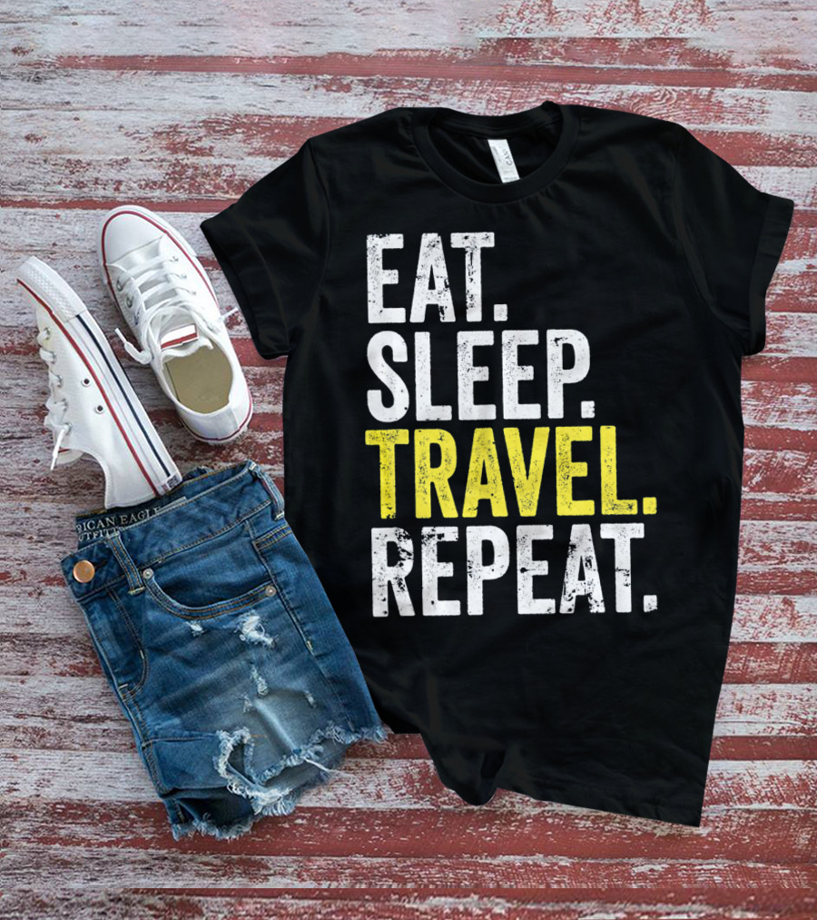 Eat Sleep Travel Repeat World Traveler Repeat Travel Journeys T-Shirt