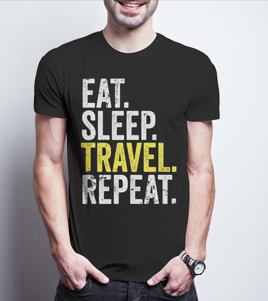 Eat Sleep Travel Repeat World Traveler Repeat Travel Journeys T-Shirt
