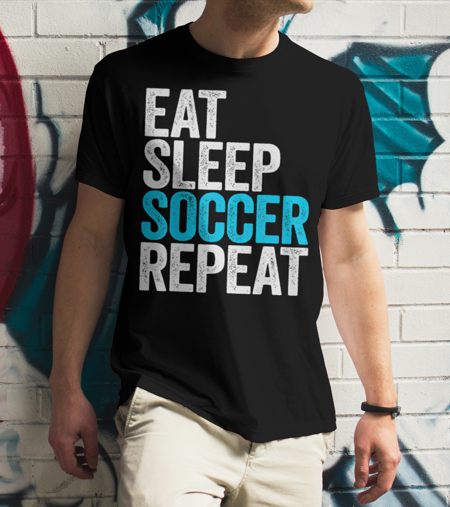 Eat Sleep Soccer Repeat Fan Lifestyle Routine T-Shirt
