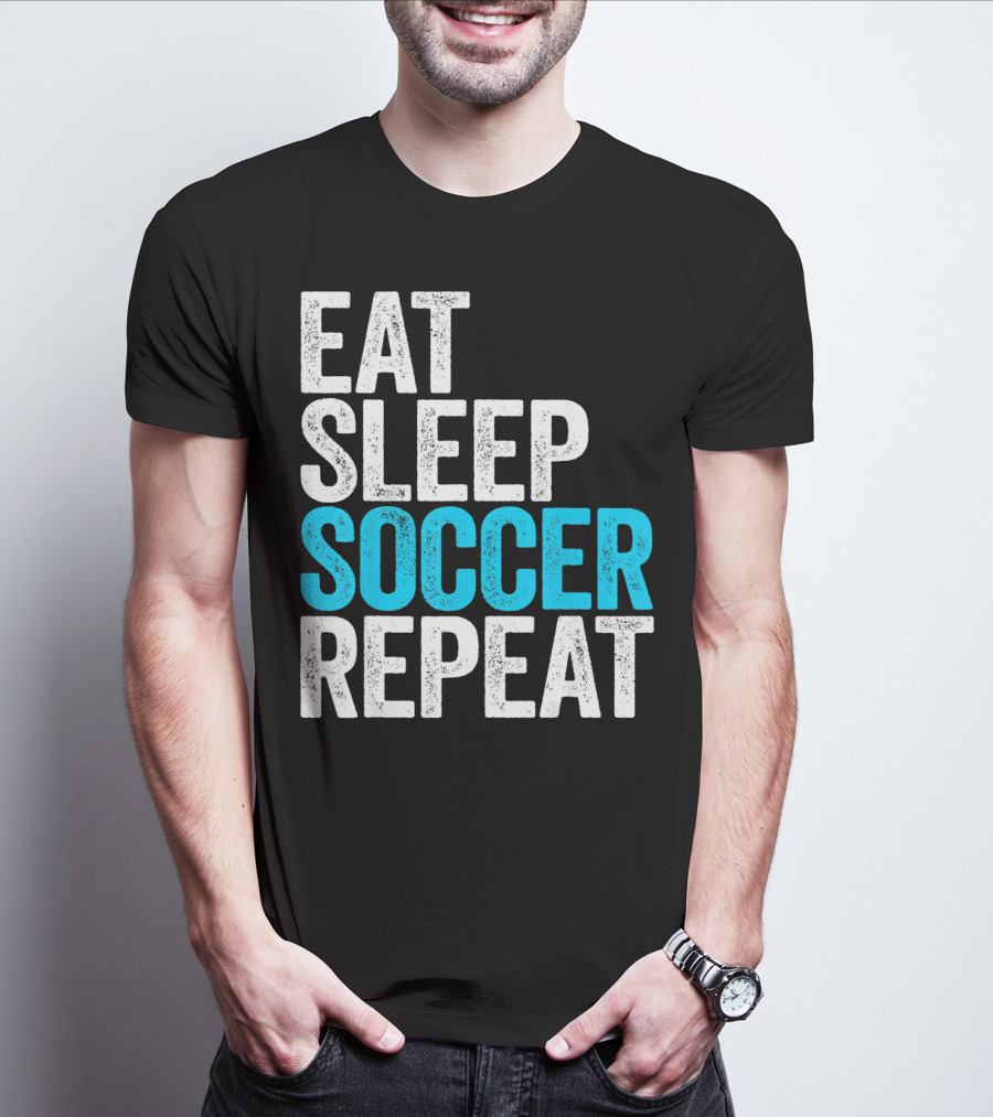Eat Sleep Soccer Repeat Fan Lifestyle Routine T-Shirt