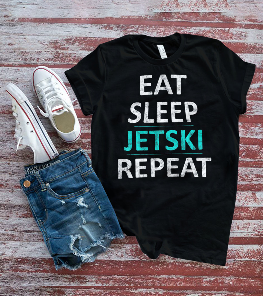 Eat Sleep Jetski Repeat Jet Ski Water Sports Adventure T-Shirt
