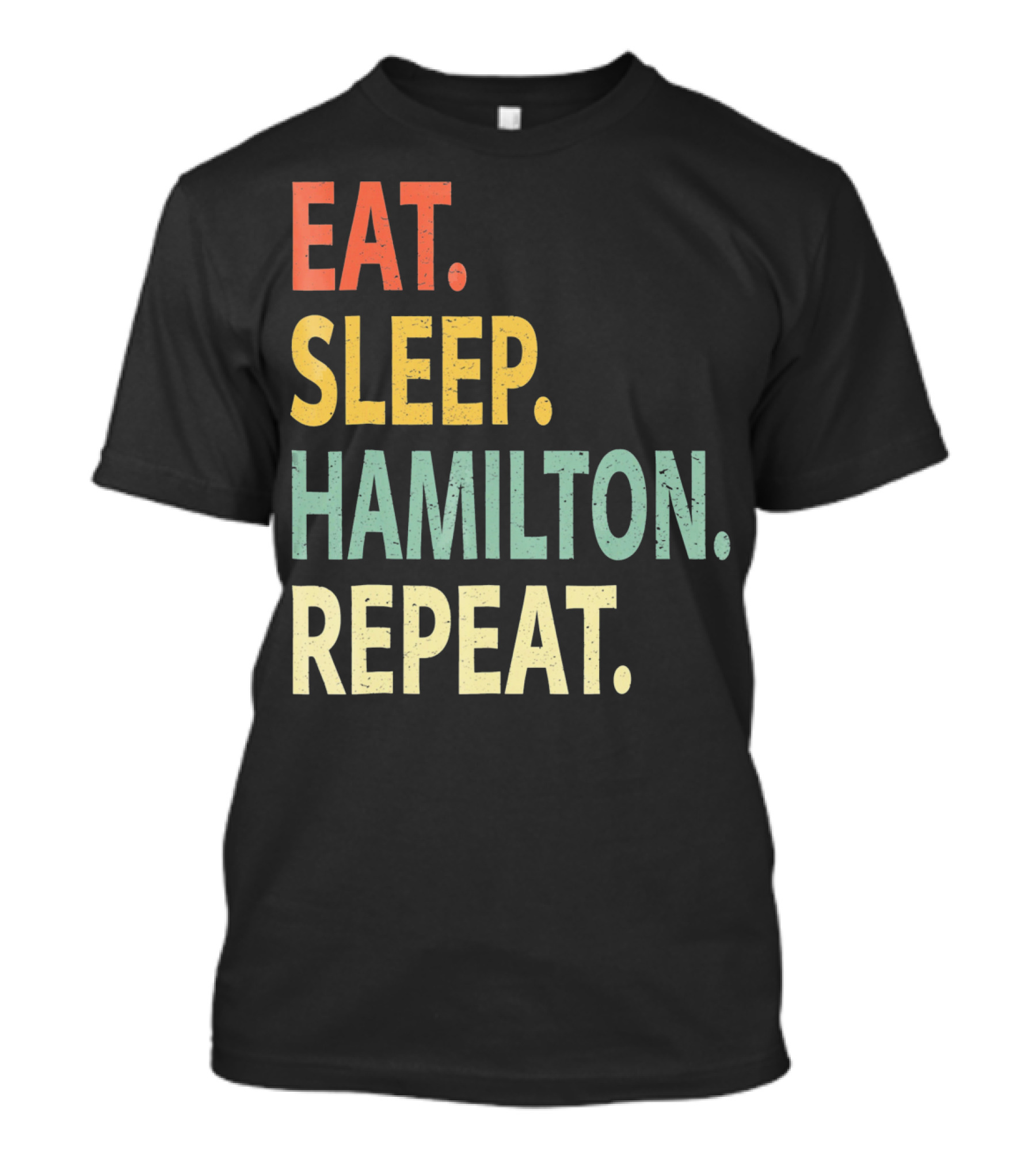 Eat Sleep Hamilton Repeat T-Shirt