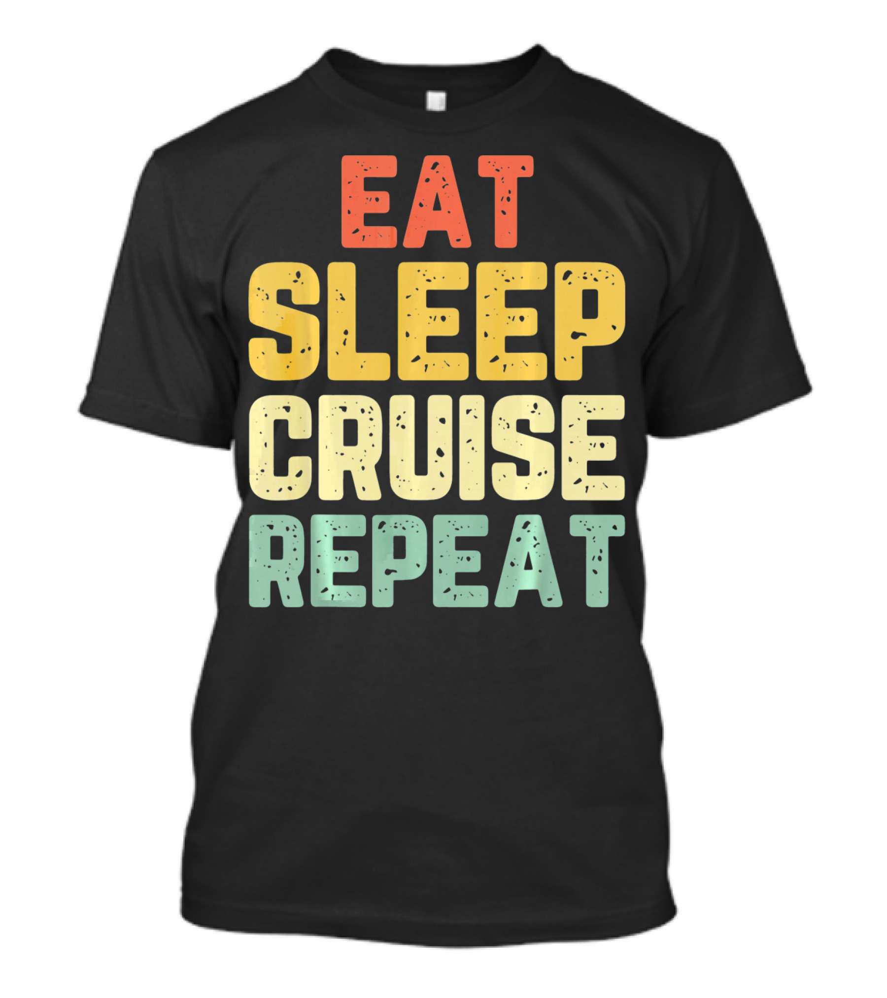 Eat Sleep Cruise Repeat Vintage Color Block Text T-Shirt