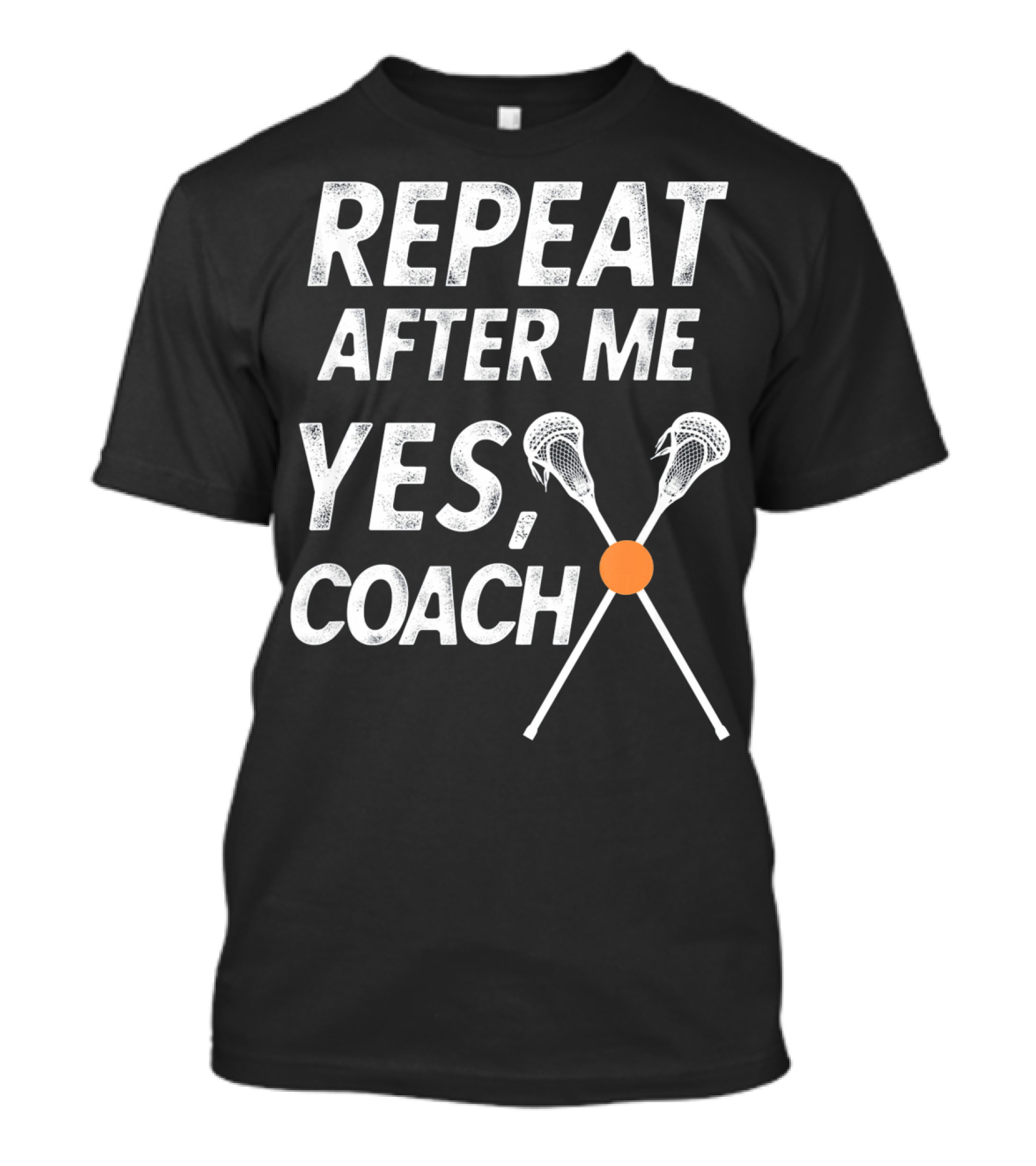Repeat After Me Yes Coach Lacrosse Crossed Sticks T-Shirt