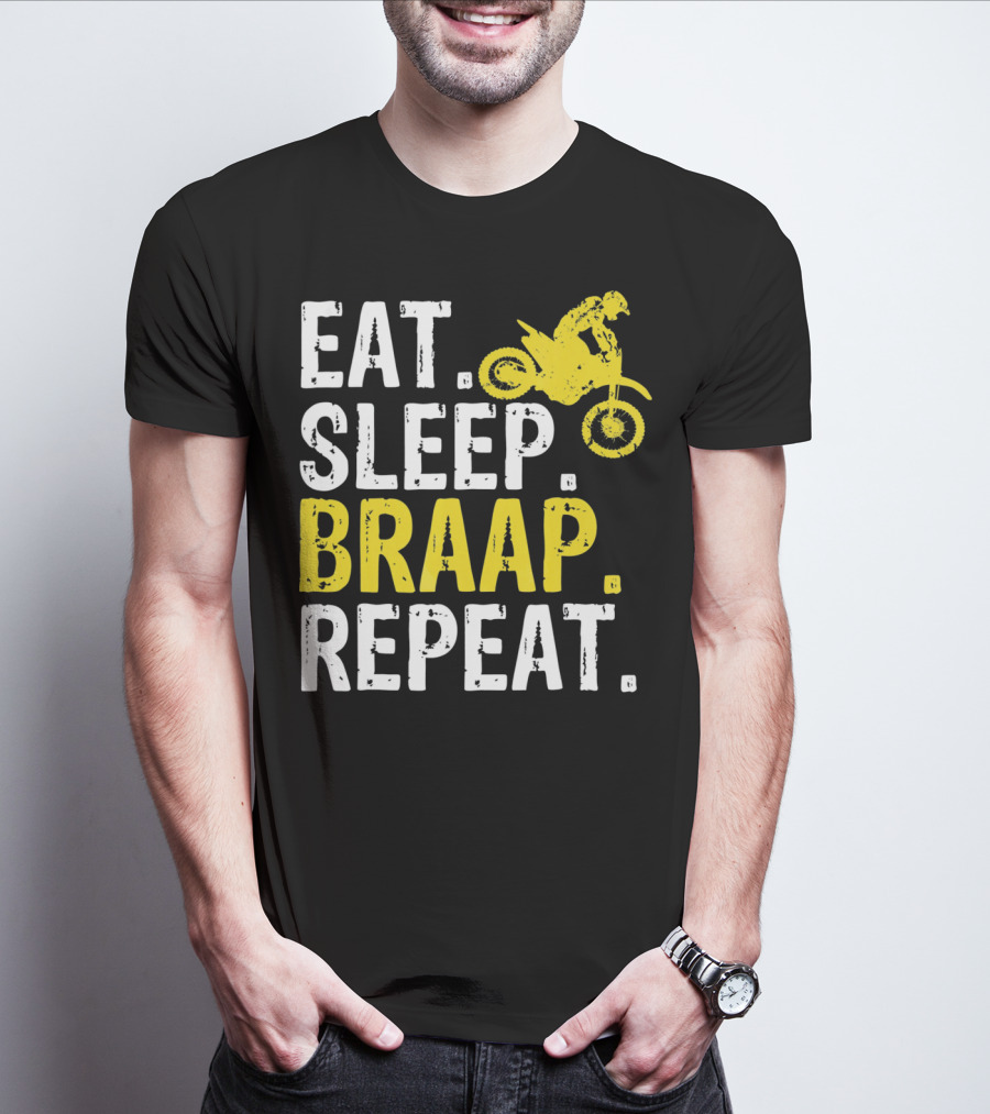 Eat Sleep Braap Repeat Motocross Dirt Bike Fun T-Shirt