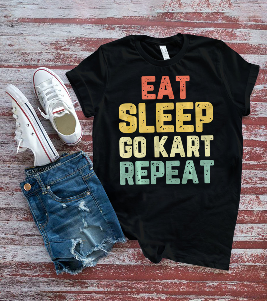 Eat Sleep Go Kart Repeat Karting Go T-Shirt