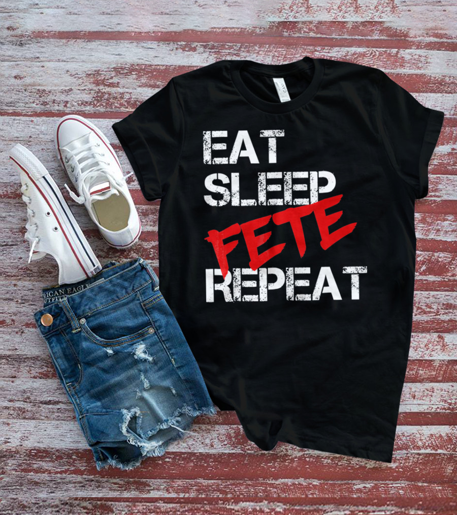 Eat Sleep Fete Repeat Bold Red T-Shirt