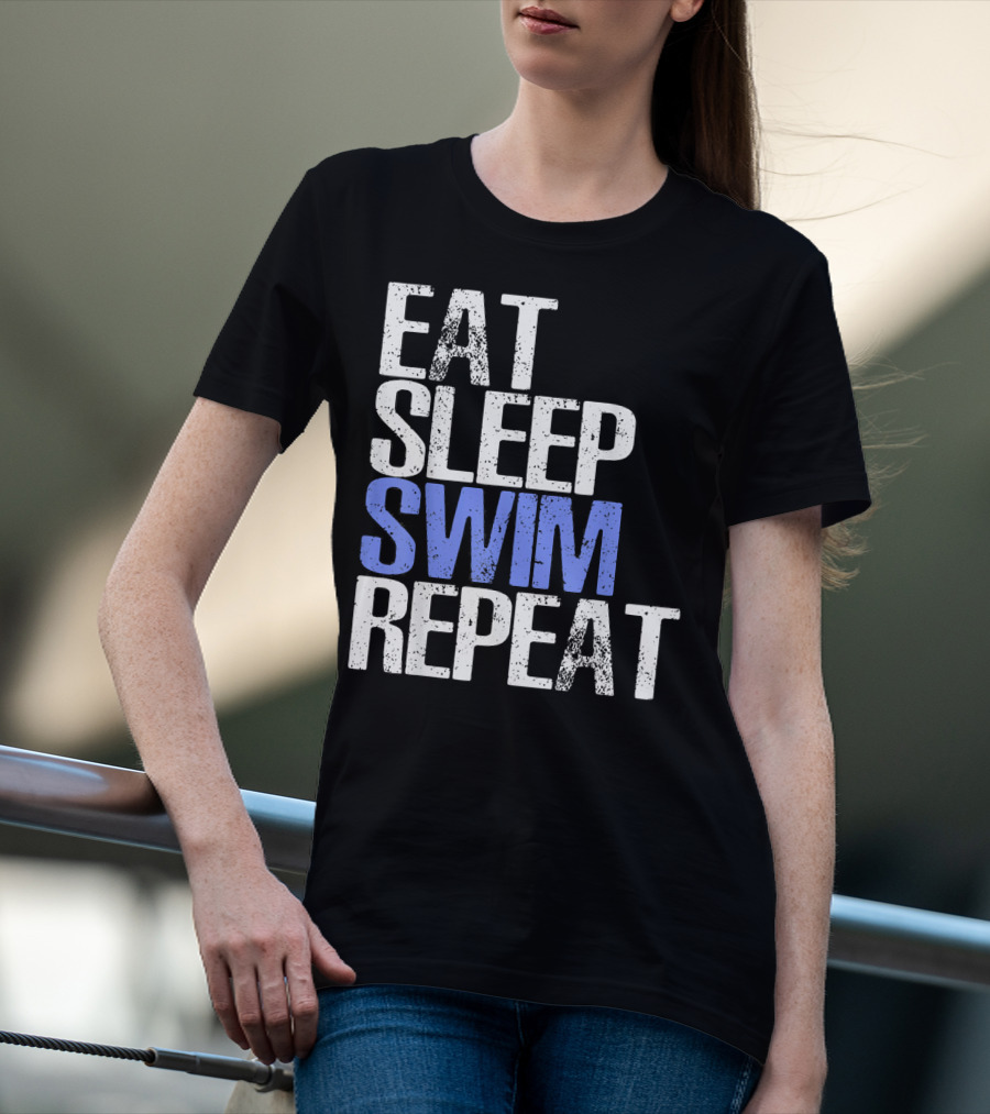 Eat Sleep Swim Repeat Cool Sports Motto T-Shirt