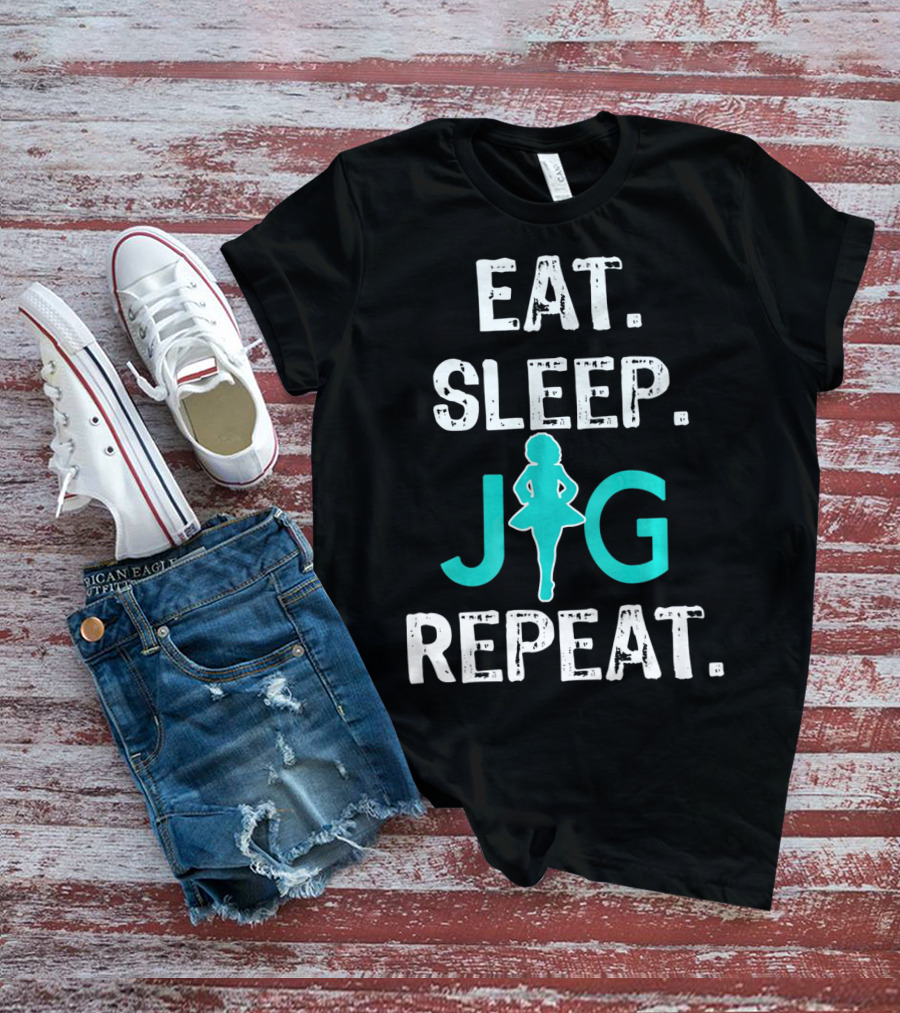 Eat Sleep Jig Repeat Funny Girls Irish Dance T-Shirt