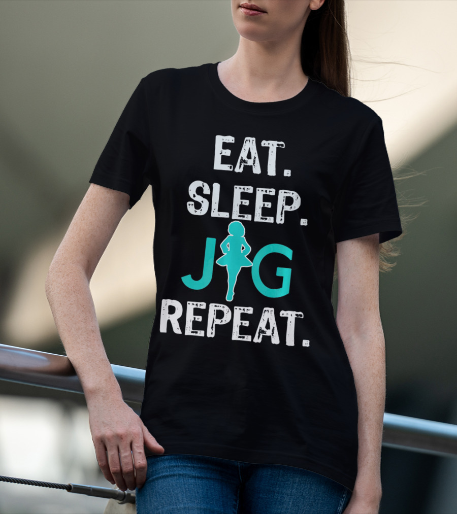 Eat Sleep Jig Repeat Funny Girls Irish Dance T-Shirt