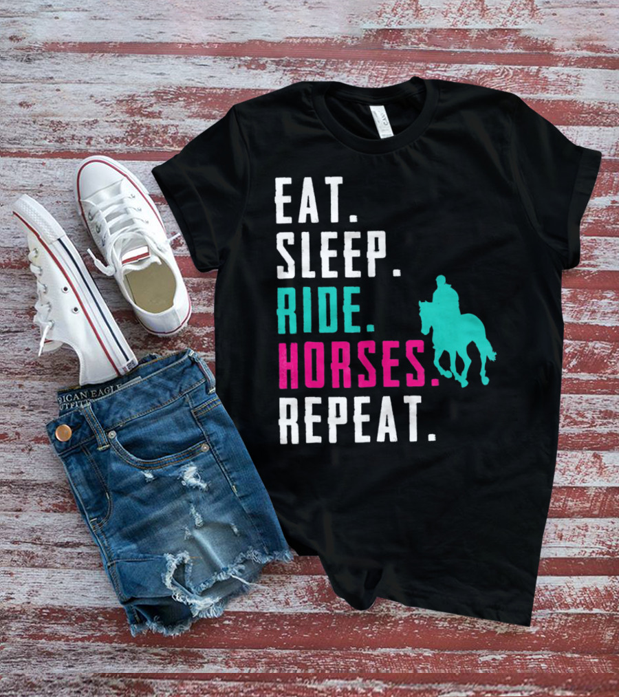 Eat Sleep Ride Horses Repeat T-Shirt