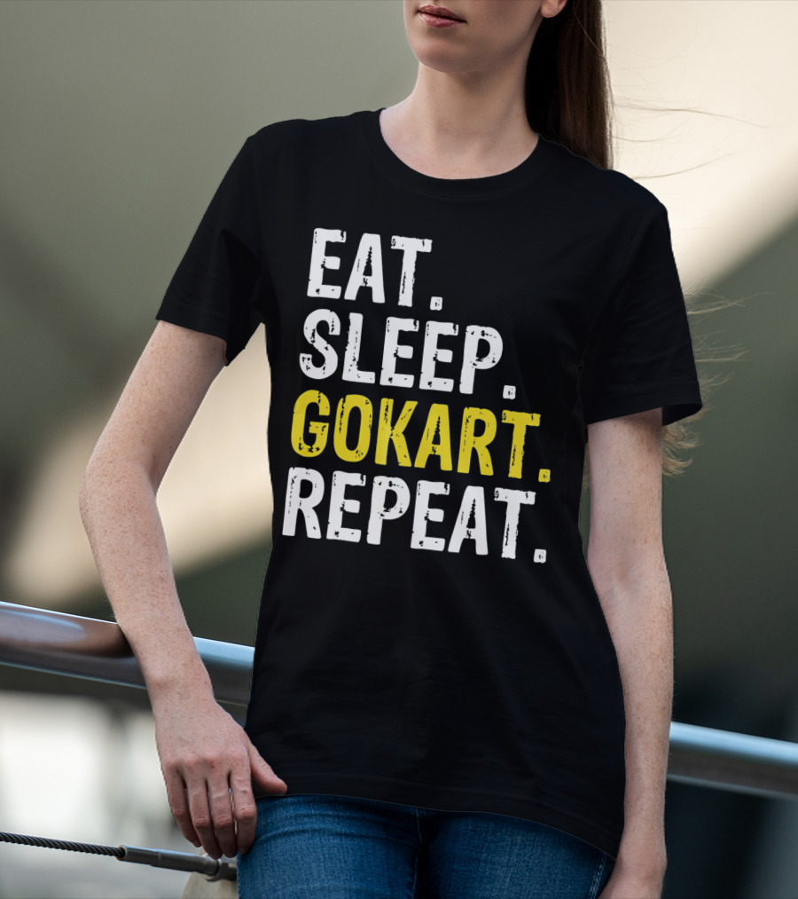EAT SLEEP GOKART REPEAT Lifestyle Racing Passion T-Shirt