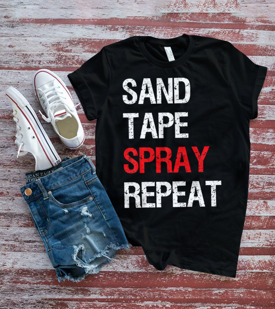 Sand Tape Spray Repeat For Autom Remodeling Tools T-Shirt