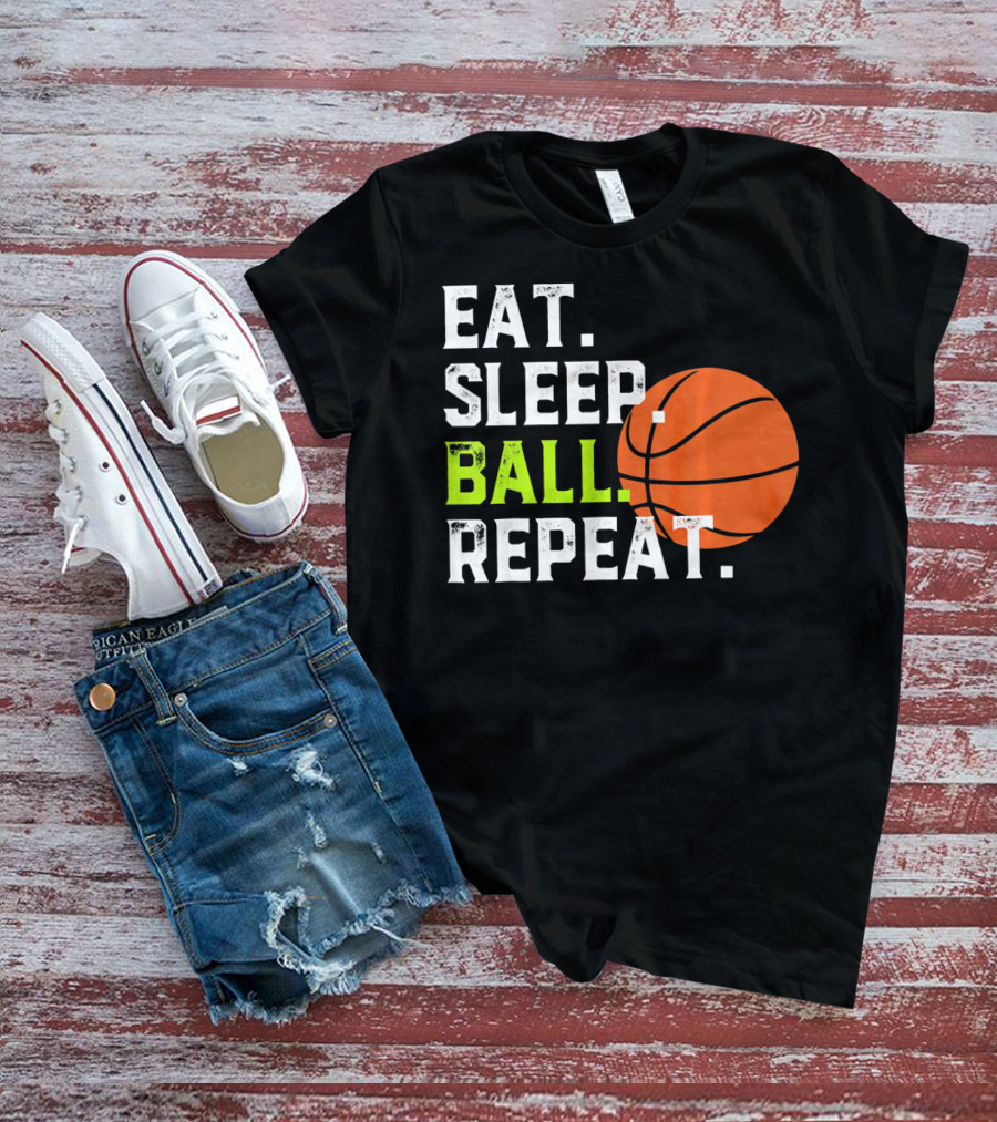 Eat Sleep Ball Repeat Funny Basketball T-Shirt