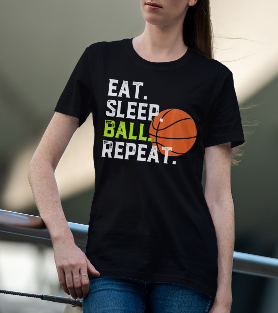 Eat Sleep Ball Repeat Funny Basketball T-Shirt
