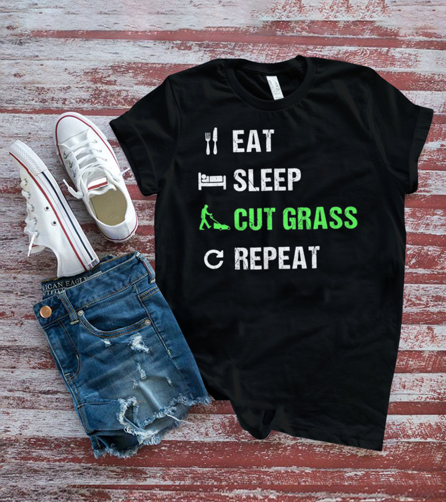 Eat Sleep Cut Grass Repeat Fun Lawn Mowing Cycle T-Shirt