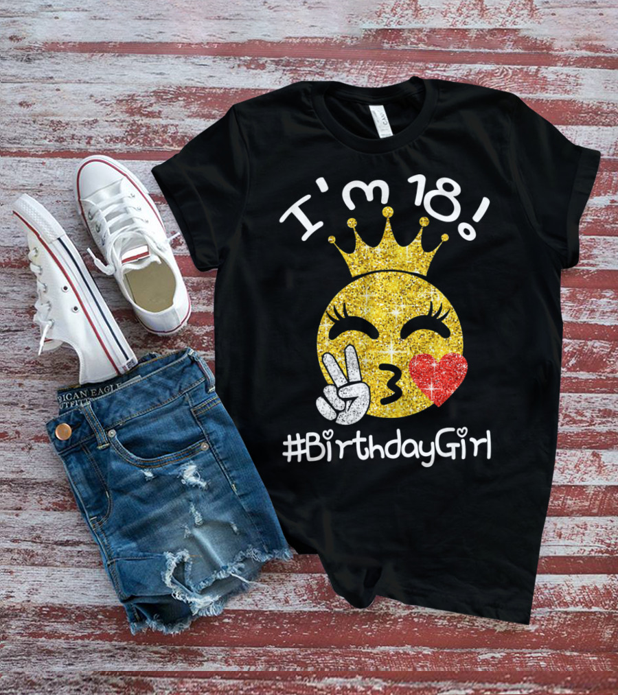 I'm 18 Glitter Crown Peace Emoji #BirthdayGirl T-Shirt