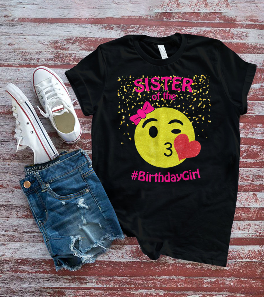 Sister Of The Birthday Girl Emoji Pink Bow Heart Kiss T-Shirt